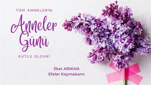 Kaymakamımız İlker ARIKAN' ın Anneler Günü Mesajı